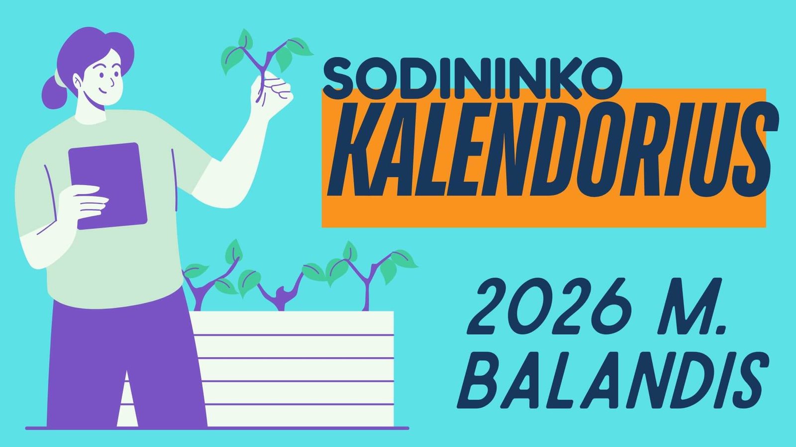 Sėjos ir sodo darbų kalendorius 2026 [Balandis]